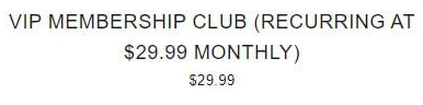VIP MEMBERSHIP CLUB - $30 RECURRING MONTHLY